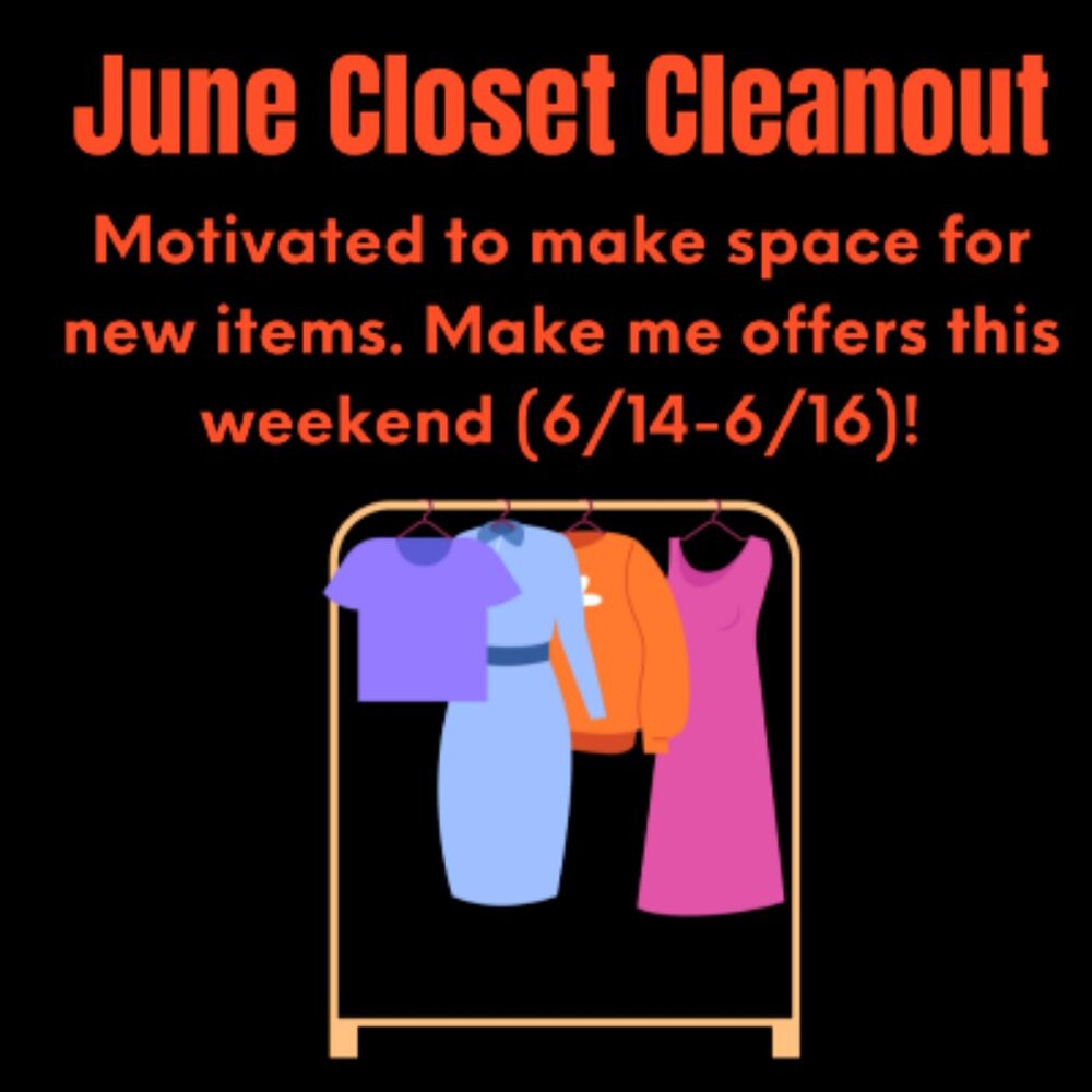 6/14-6/16 Closet Clean Out! Taking offers
